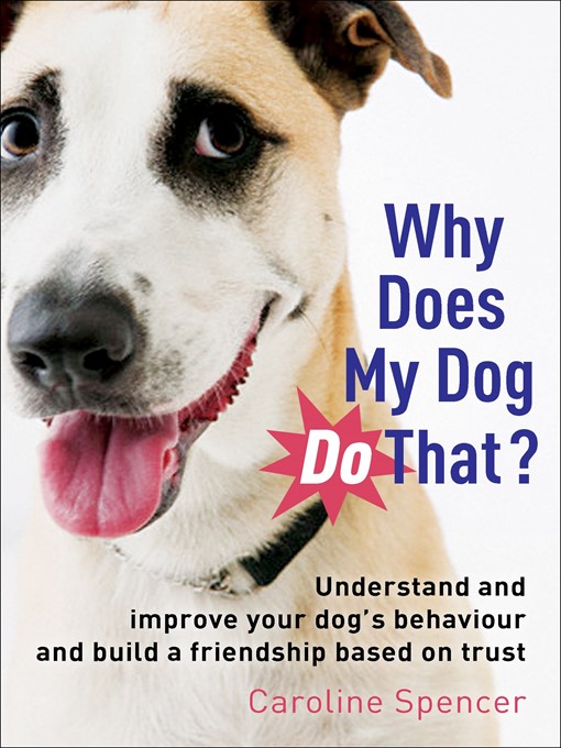 Title details for Why Does My Dog Do That? by Caroline Spencer - Available